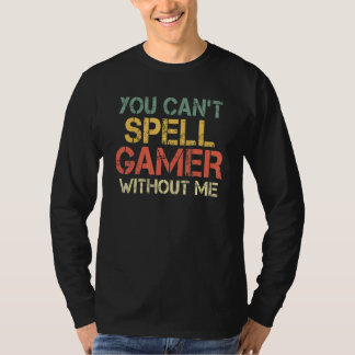 Du kannst Gamer ohne mich nicht buchstabieren Spie T-Shirt