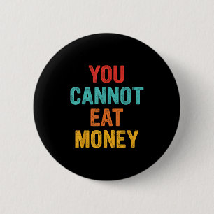 Du kannst Geld nicht essen Vintage-Design Button