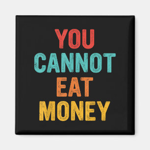 Du kannst Geld nicht essen Vintage-Design  Magnet
