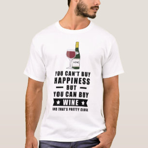 Du kannst Glück nicht kaufen, aber du kannst Wein T-Shirt