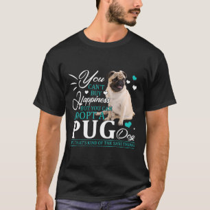 Du kannst Glück nicht kaufen, du kannst einen Mops T-Shirt