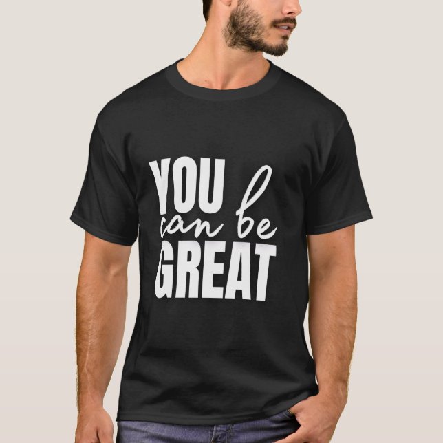 Du kannst großartig sein T-Shirt (Vorderseite)