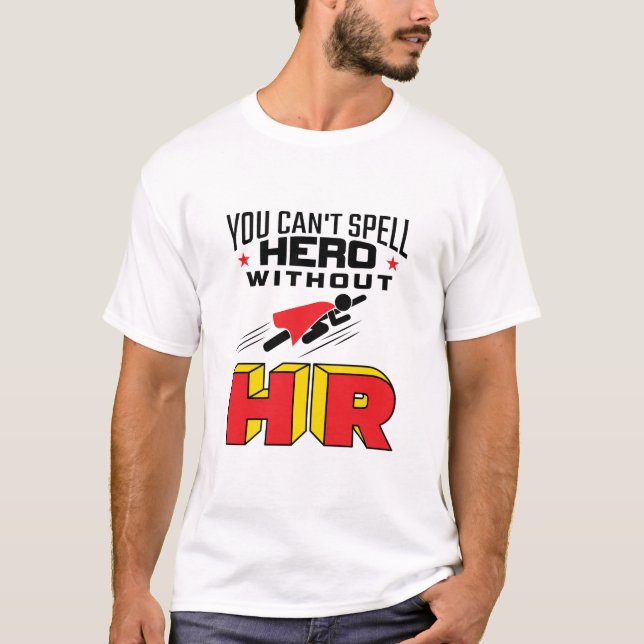 Du kannst Helden nicht ohne HR buchstabieren T-Shirt (Vorderseite)