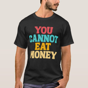 Du Kannst Kein Geld Essen Vintage-Design T-Shirt
