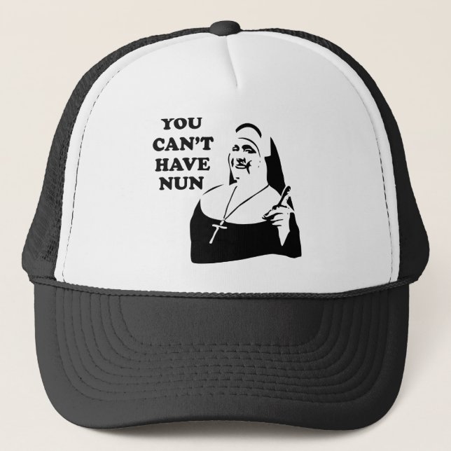 Du kannst keine Nonnen haben Truckerkappe (Vorderseite)
