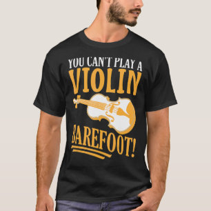 Du kannst keinen Geigenfuß spielen! Für Violinist T-Shirt