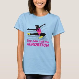 Du kannst mich Aerobitch nennen T-Shirt