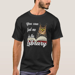 Du kannst mich in der Bibliothek finden T-Shirt