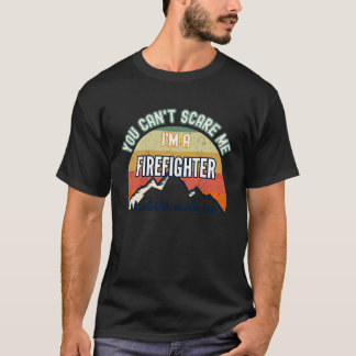 Du kannst mich nicht ängstigen, ich bin Feuerwehrm T-Shirt