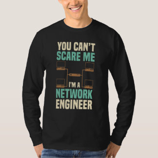 Du kannst mich nicht ängstigen Network Engineer En T-Shirt