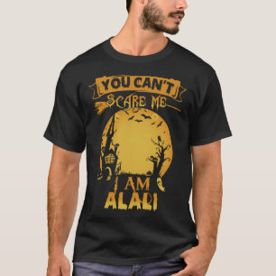 Du kannst mich nicht erschrecken, ich bin ALALI Ha T-Shirt