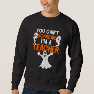 Du kannst mich nicht erschrecken, ich bin ein Lehr Sweatshirt
