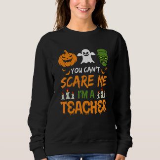 Du kannst mich nicht erschrecken, ich bin ein Lehr Sweatshirt