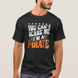 Du kannst mich nicht erschrecken, ich bin eine Pir T-Shirt