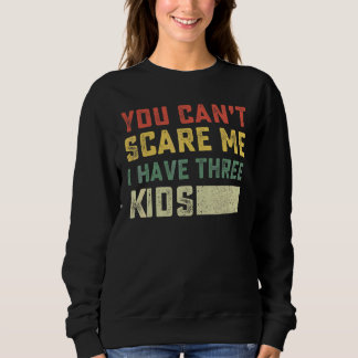 Du kannst mich nicht erschrecken, ich habe drei Ki Sweatshirt