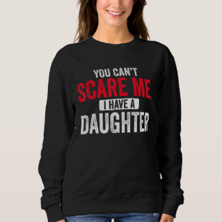 Du kannst mich nicht erschrecken, ich habe eine To Sweatshirt