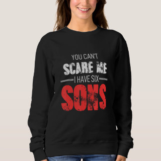 Du kannst mich nicht erschrecken, ich habe sechs S Sweatshirt