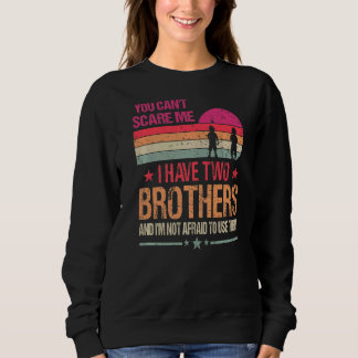 Du kannst mich nicht erschrecken, ich habe zwei Br Sweatshirt