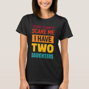 Du kannst mich nicht erschrecken, ich habe zwei Tö T-Shirt