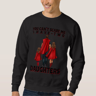 Du Kannst Mich Nicht Erschrecken Ich Habe Zwei Töc Sweatshirt