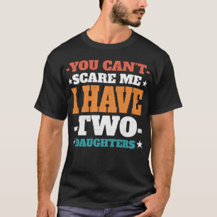 Du Kannst Mich Nicht Erschrecken Ich Habe Zwei Töc T-Shirt