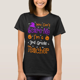 Du kannst mich nicht erschrecken Lehrer der 3. Kla T-Shirt