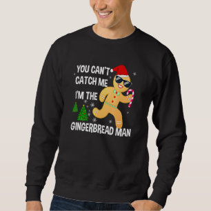 Du kannst mich nicht fangen, ich bin der Lebkuchen Sweatshirt