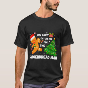 Du kannst mich nicht fangen, ich bin der Lebkuchen T-Shirt