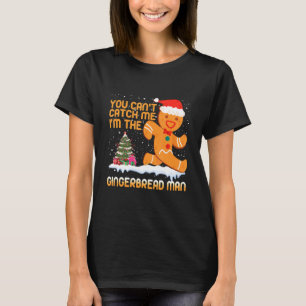 Du kannst mich nicht fangen, ich bin der Lebkuchen T-Shirt
