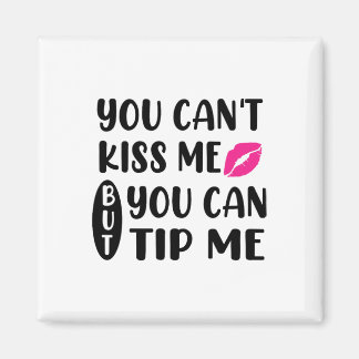 Du kannst mich nicht küssen, aber du kannst mir Tr Magnet