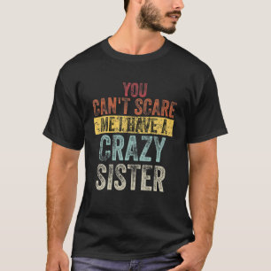 Du kannst mich nicht mit einer verrückten Schweste T-Shirt