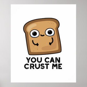 Du kannst mir einen lustigen Toastbrotpuffer Crust Poster