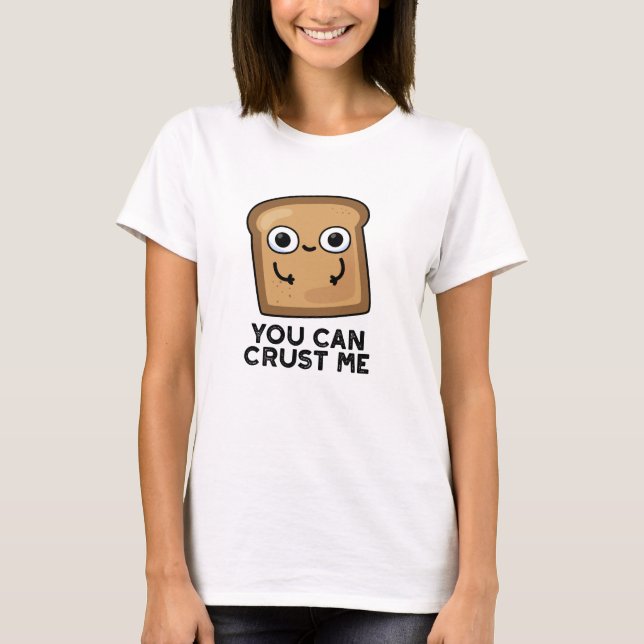 Du kannst mir einen lustigen Toastbrotpuffer Crust T-Shirt (Vorderseite)
