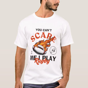 Du kannst mir keine Angst machen. Ich spiele Rugby T-Shirt