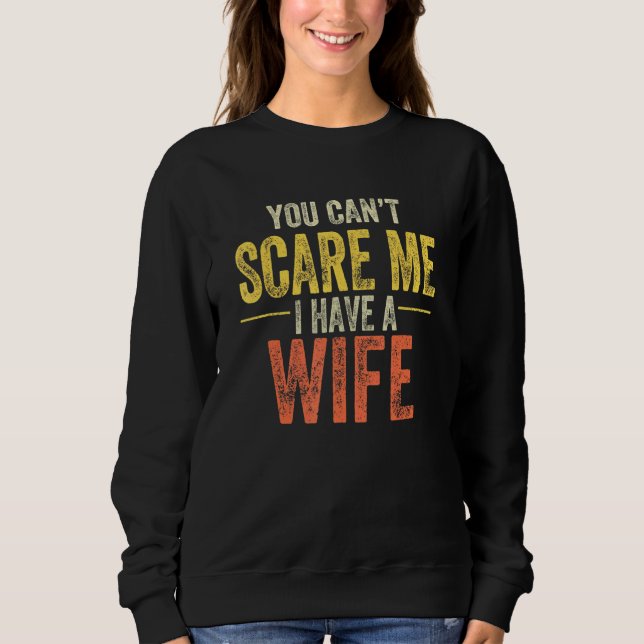 Du kannst mir keine Ehefrau geben Sweatshirt (Vorderseite)