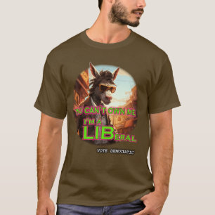 Du kannst mir nicht gehören, dass ich ein Liberale T-Shirt