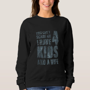 Du kannst mir nicht sagen, dass ich 4 Kinder und e Sweatshirt
