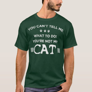 Du kannst mir nicht sagen, was du tun sollst, nich T-Shirt