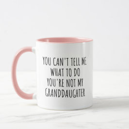 Du kannst mir nicht sagen, was ich machen soll tasse