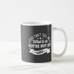 Du kannst mir nicht sagen, was ich tun soll, du bi kaffeetasse