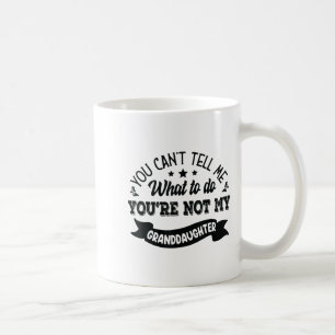 Du kannst mir nicht sagen, was ich tun soll, du bi kaffeetasse