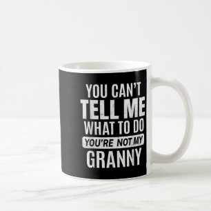 Du kannst mir nicht sagen, was ich tun soll, du bi kaffeetasse