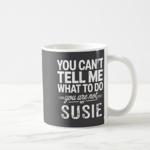 Du kannst mir nicht sagen, was ich tun soll, du bi kaffeetasse