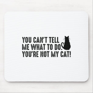 Du kannst mir nicht sagen, was ich tun soll, du bi mousepad