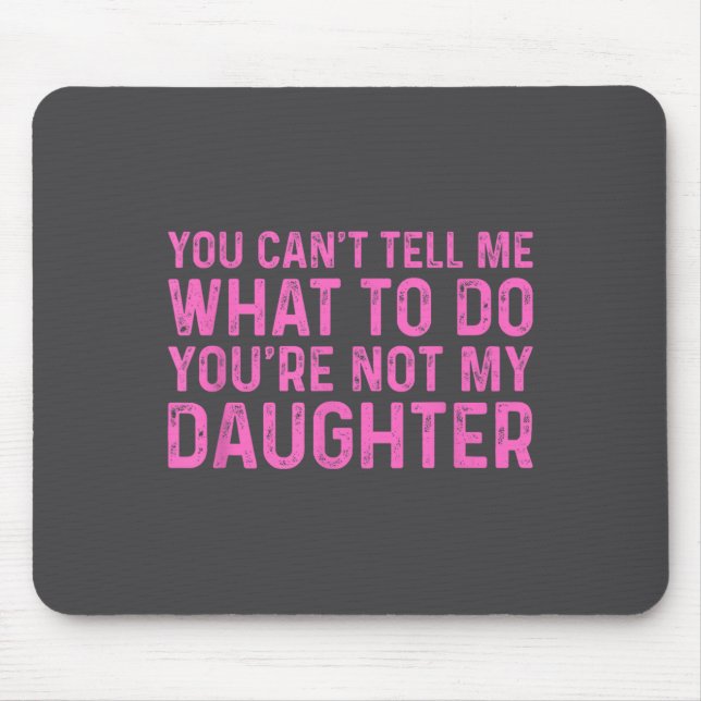 Du kannst mir nicht sagen, was ich tun soll, du bi mousepad (Vorne)