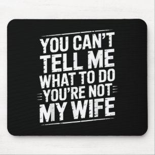 Du kannst mir nicht sagen, was ich tun soll, du bi mousepad