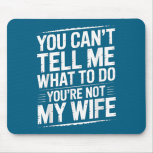 Du kannst mir nicht sagen, was ich tun soll, du bi mousepad