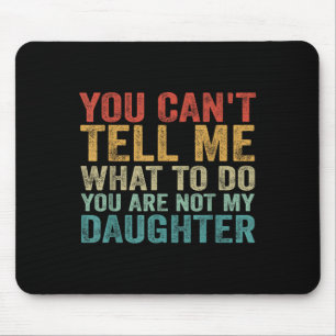 Du kannst mir nicht sagen, was ich tun soll, du bi mousepad