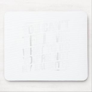 Du kannst mir nicht sagen, was ich tun soll, du bi mousepad