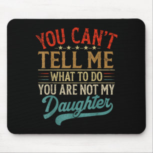 Du kannst mir nicht sagen, was ich tun soll, du bi mousepad